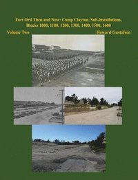 bokomslag Fort Ord Then and Now: Camp Clayton, Sub-Installations, Blocks 1000, 1100, 1200, 1300, 1400, 1500, 1600 - Volume Two