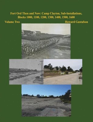 bokomslag Fort Ord Then and Now: Camp Clayton, Sub-Installations, Blocks 1000, 1100, 1200, 1300, 1400, 1500, 1600 - Volume Two