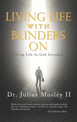 Living Life With Blinders On: Living Life as God Intended 1