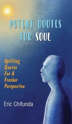 bokomslag Potent Quotes For Soul: Uplifting Quotes For A Fresher Perspective