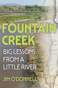 bokomslag Fountain Creek: Big Lessons from a Little River