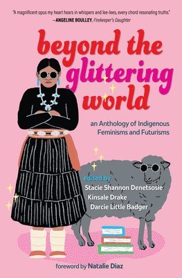 bokomslag Beyond the Glittering World: An Anthology of Indigenous Feminisms and Futurisms