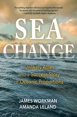 bokomslag Sea Change: Unlikely Allies and a Success Story of Oceanic Proportions