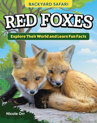 bokomslag Kids' Backyard Safari: Red Foxes: Explore Their World and Learn Fun Facts