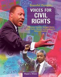bokomslag Peaceful Protests: Voices for Civil Rights: Mahatma Gandhi, Medgar Evers, Rosa Parks, Martin Luther King Jr, Nelson Mandela