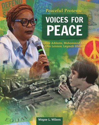 Peaceful Protests: Voices for Peace: Jane Adams, Muhammad Ali, John Lennon, Leymah Gbowee 1