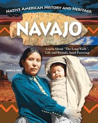 bokomslag Native American History and Heritage: Navajo Nation: The Lifeways and Culture of America's First Peoples