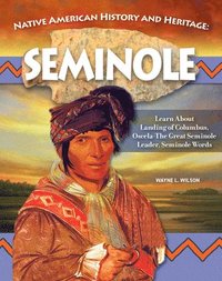 bokomslag Native American History and Heritage: Seminole: The Lifeways and Culture of America's First Peoples