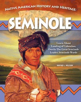 bokomslag Native American History and Heritage: Seminole: The Lifeways and Culture of America's First Peoples