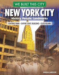 bokomslag We Built This City: New York City: History, People, Landmarks - Central Park, Empire State Building, Ellis Island