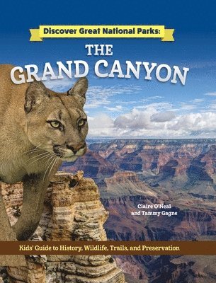 Discover Great National Parks: Grand Canyon: Kids' Guide to History, Wildlife, Trails, and Preservation 1