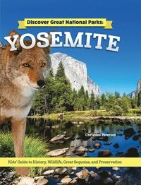 bokomslag Discover Great National Parks: Yosemite: Kids' Guide to History, Wildlife, Great Sequoia, and Preservation