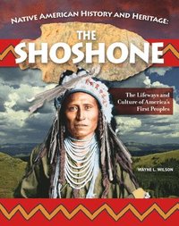 bokomslag Native American History and Heritage: Shoshone: The Lifeways and Culture of America's First Peoples