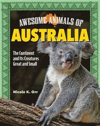 bokomslag Awesome Animals of Australia: The Continent and Its Creatures Great and Small