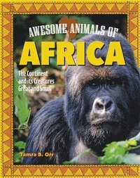 bokomslag Awesome Animals of Africa: The Continent and Its Creatures Great and Small