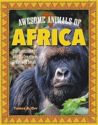 bokomslag Awesome Animals of Africa: The Continent and Its Creatures Great and Small