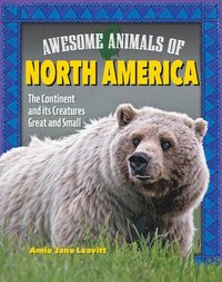 bokomslag Awesome Animals of North America: The Continent and Its Creatures Great and Small