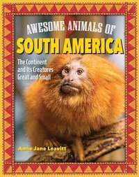 bokomslag Awesome Animals of South America: The Continent and Its Creatures Great and Small