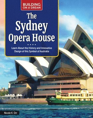 bokomslag Building on a Dream: The Sydney Opera House: Learn about the History and Innovative Design of This Symbol of Australia