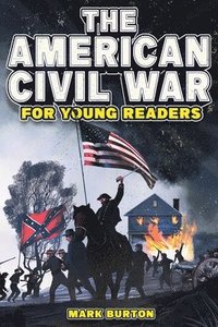 bokomslag The American Civil War for Young Readers