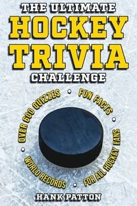 bokomslag The Ultimate Hockey Trivia Challenge: Over 600 Quiz Questions for Die-Hard Hockey Fans