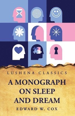 bokomslag A Monograph on Sleep and Dream Their Physiology and Psychology