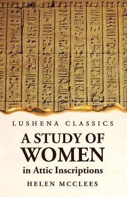 bokomslag Study of Women, in Attic Inscriptions