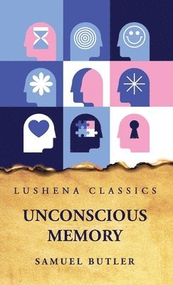 Samuel Butler - Unconscious Memory, Inbunden