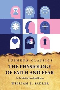 bokomslag Physiology of Faith and Fear