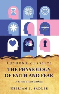 bokomslag Physiology of Faith and Fear