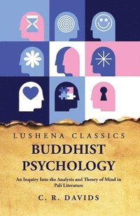 bokomslag Buddhist Psychology An Inquiry Into the Analysis and Theory of Mind in Pali Literature