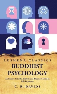 bokomslag Buddhist Psychology An Inquiry Into the Analysis and Theory of Mind in Pali Literature