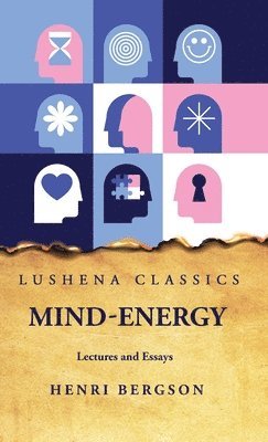 Henri Bergson - Mind-Energy Lectures and Essays, Inbunden