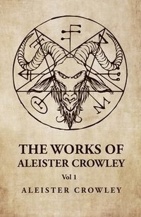 bokomslag The Works of Aleister Crowley Vol 1