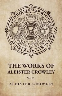 bokomslag The Works of Aleister Crowley Vol 2