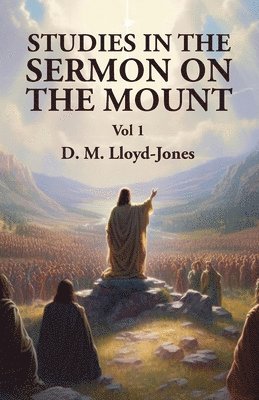 Studies in the Sermon on the Mount Vol 1 1