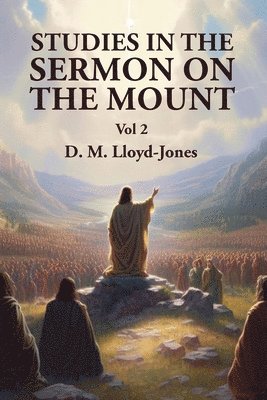 David Martyn Lloyd-Jones - Studies in the Sermon on the Mount Vol 2, Häftad