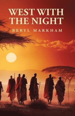 Beryl Markham - West with the Night, Häftad