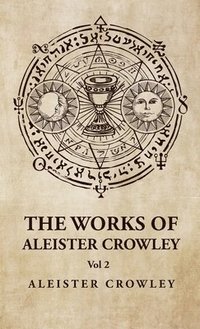 bokomslag The Works of Aleister Crowley Vol 2