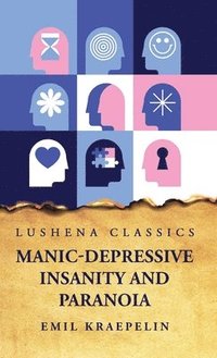 bokomslag Manic-Depressive Insanity and Paranoia