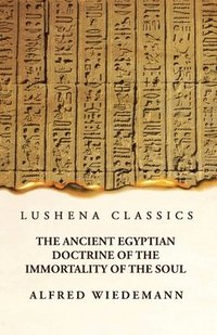 bokomslag The Ancient Egyptian Doctrine of the Immortality of the Soul