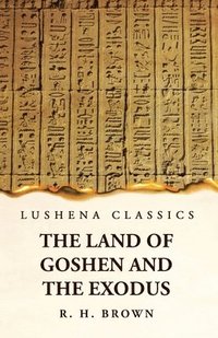 bokomslag The Land of Goshen and the Exodus