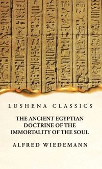 bokomslag The Ancient Egyptian Doctrine of the Immortality of the Soul