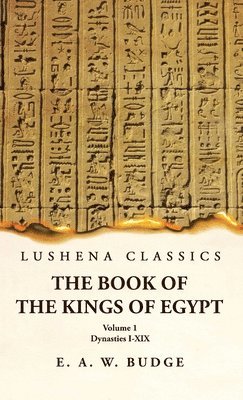 bokomslag The Book of the Kings of Egypt Dynasties I-XIX Volume 1