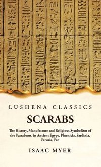 bokomslag Scarabs The History, Manufacture and Religious Symbolism of the Scarabæus