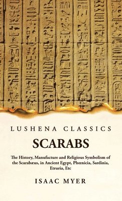 bokomslag Scarabs The History, Manufacture and Religious Symbolism of the Scarabæus