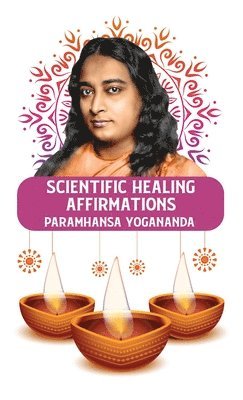 Paramhansa Yogananda - Scientific Healing Affirmations, Inbunden