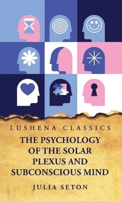 bokomslag The Psychology of the Solar Plexus and Subconscious Mind