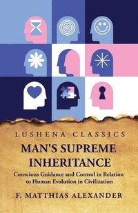 bokomslag Man's Supreme Inheritance Conscious Guidance