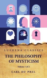 bokomslag The Philosophy of Mysticism Volume 1 of 2